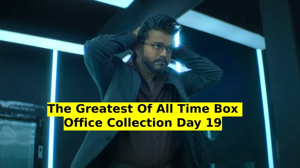 The Greatest Of All Time Box Office Collection Day 19