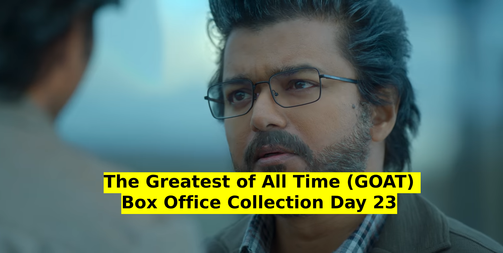 The Greatest of All Time (GOAT) Box Office Collection Day 23 - Vijay