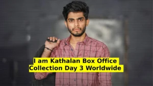 I am Kathalan Box Office Collection Day 3 Worldwide Total